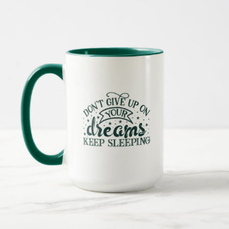 Mug N'abandonnez pas vos rêves, continuez à dormir dan