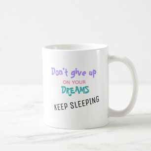 Mug "N'abandonnez pas vos rêves" Drôle Cat
