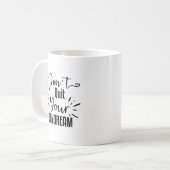 Mug N'abandonnez pas votre rêve de jour Invitation & F (Devant gauche)