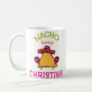 Mug Nacho Average Christine Personalized Name Funny Ta