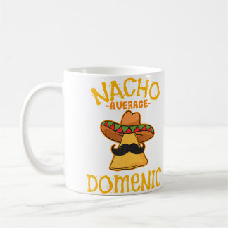 Mug Nacho Average Domenic Personalized Name Funny Taco