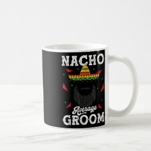 Mug Nacho Groom Moyenne Groom Porté Mème Drôle _1