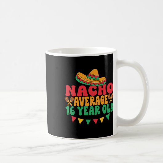 Mug Nacho Moyenne 16 Ans Cinco De Mayo 16e Naissance (Droite)