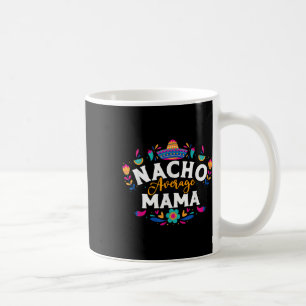 Mug Nacho Moyenne Mama Cinco De Mayo Correspondance Me