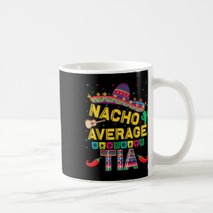 Mug Nacho Moyenne Tia Cinco De Mayo Fiesta Drôle Nacho