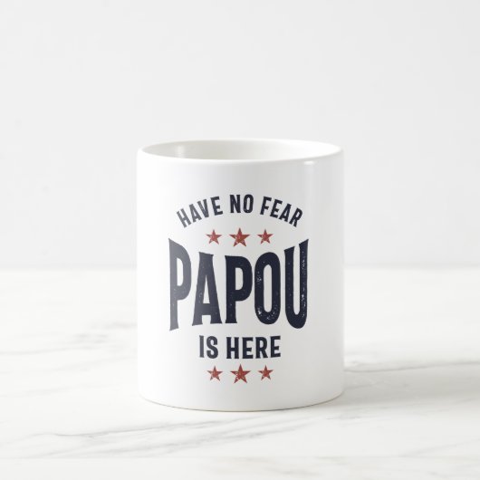 Mug N'Ai Pas Peur Que Papou Soit Ici | Cadeau Père Gra (Centre)