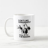 Mug N'aimez pas les immigrants, dites-le aux indiens (Gauche)