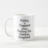 Mug Name is Happiest When Petting His German Shepherd (Gauche)