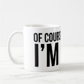 Mug Naturellement j'ai raison. Je suis BOB (Gauche)