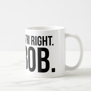 Mug Naturellement j'ai raison. Je suis BOB
