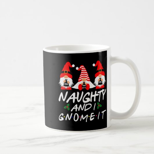 Mug Naughty And I Gnome It Christmas Gnomes Funny Xmas (Droite)