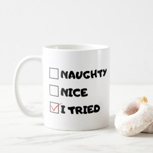 Mug Naughty, Nice, J'Ai Essayé - Citation Drôle