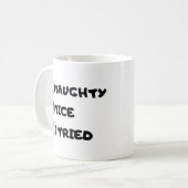 Mug Naughty, Nice, J'Ai Essayé - Citation Drôle (Devant gauche)