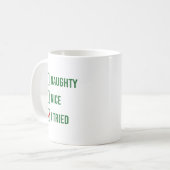 Mug Naughty, Nice, J'Ai Essayé - Drôle Citation De Noë (Devant gauche)