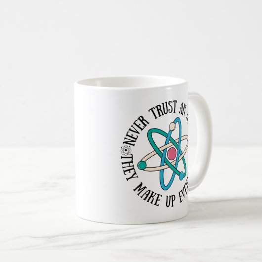 Mug N'Ayez Jamais Confiance En Un Atom Qu'Ils Composen (Devant droit)