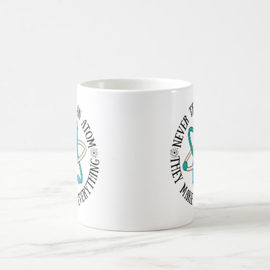 Mug N'Ayez Jamais Confiance En Un Atom Qu'Ils Composen (Centre)