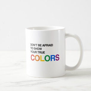 Mug N'AYEZ PAS PEUR DE MONTRER VOTRE VRAI VISAGE.png