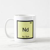 Mug Nd - Évidemment Symbole d'élément chimique Drôle (Gauche)