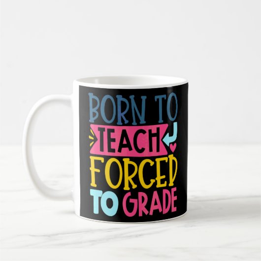 Mug Né À Enseigner Forcé À Enseigner (Gauche)