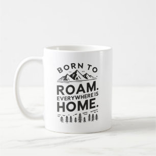 Mug Né à Roam - partout est la maison Inspiration
