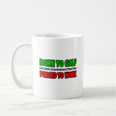 Mug Né Au Golf...Forcé À Travailler (Gauche)
