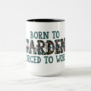 Mug Né au jardin forcé à travailler amusant jardinier