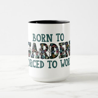 Mug Né au jardin forcé à travailler amusant jardinier 