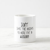 Mug Ne blâmez pas les jours fériés d'août (Centre)