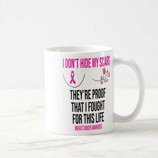 Mug Ne cache pas mes cicatrices Ils sont la preuve du  (Droite)