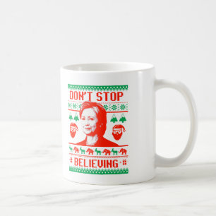 Mug Ne cessez pas de croire en Hillary Noël