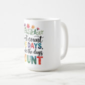 Mug Ne comptez pas les jours, faites-les compter (Devant droit)