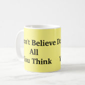 Mug Ne croyez pas tout ce que vous pensez (Devant gauche)