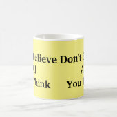 Mug Ne croyez pas tout ce que vous pensez (Centre)