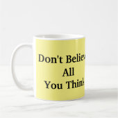 Mug Ne croyez pas tout ce que vous pensez (Gauche)