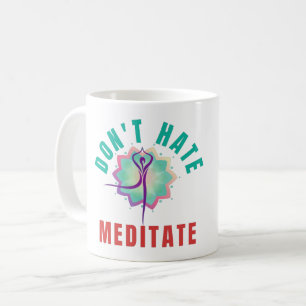 MUG NE DÉTESTEZ PAS LES MÉDITATS - YOGA MEDITATION
