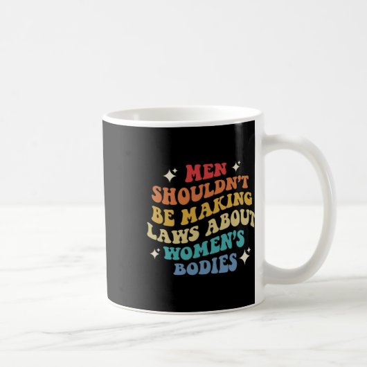 Mug Ne devrait pas faire des lois sur les femmes corps (Droite)