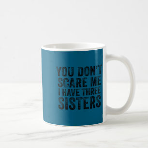 Mug Ne fais pas peur avoir trois sœurs frères drôles r