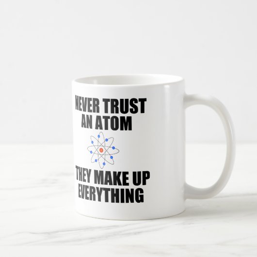 MUG NE FAITES JAMAIS CONFIANCE À UN ATOME (Droite)