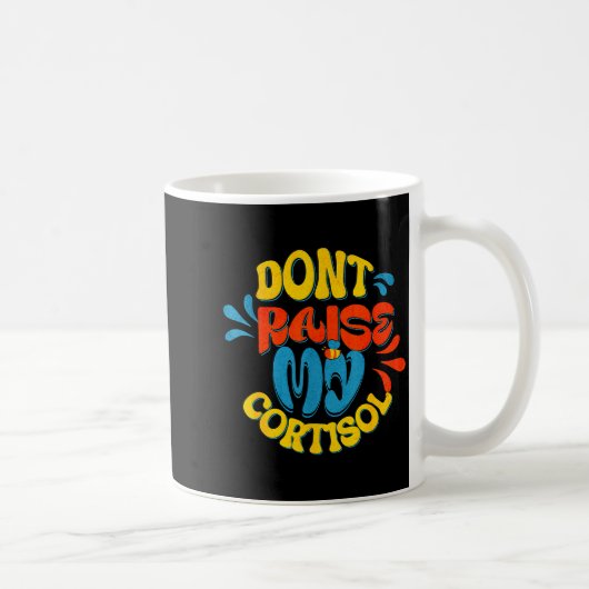 Mug Ne faites pas monter mon niveau de stress cortisol (Droite)