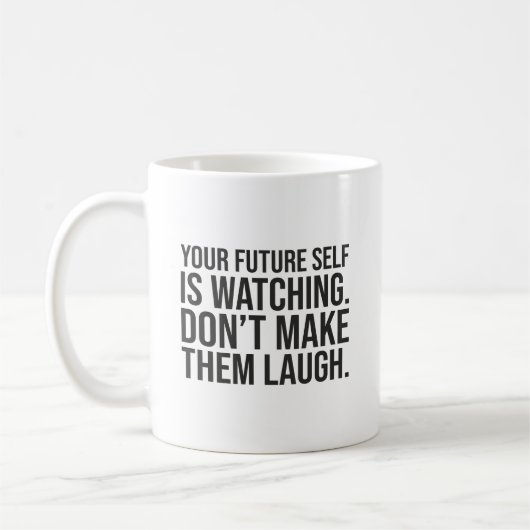 Mug Ne faites pas rire l'avenir - Motivationnelle amus (Gauche)
