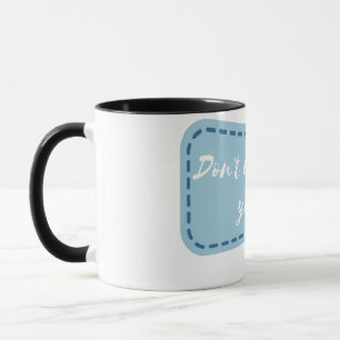 Mug ne gaspillez pas votre jeunesse