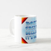 Mug Ne gèle pas parce que c'est fini (Devant gauche)