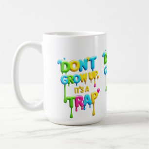 Mug Ne grandissez pas, c’est un piège T-Shirt, Citat