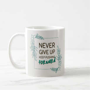 Mug Ne jamais abandonner Pousser vers l'avant Citation