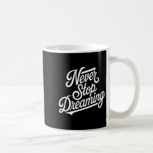 Mug Ne jamais arrêter les femmes rêver des hommes moti