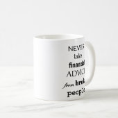 Mug Ne jamais prendre conseil financier des gens de Br (Devant droit)