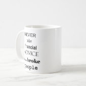 Mug Ne jamais prendre conseil financier des gens de Br (Devant gauche)