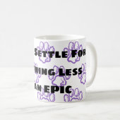 Mug Ne jamais rien régler pour moins que l'EPIC (Devant droit)