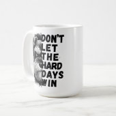 Mug Ne laissez pas les durs jours gagner (Devant gauche)