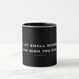 Mug Ne laissez pas les petits esprits dire à U que la